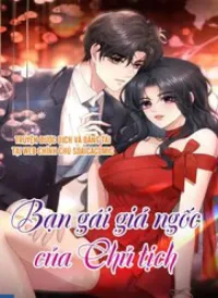 Bạn Gái Giả Ngốc Của Chủ Tịch