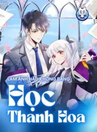 Làm Ảnh Hậu Không Bằng Học Thanh Hoa