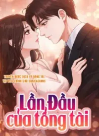 Lần Đầu Của Tổng Tài
