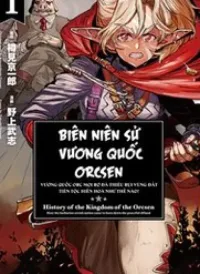 Biên Niên Sử Vương Quốc Orcsen - Vương Quốc Orc Mọi Rợ Đã Thiêu Rụi Vùng Đất Tiên Tộc Hiền Hòa Như Thế Nào?