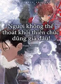 Ngươi Không Thể Thoát Khỏi Thiên Chức Dũng Giả Đâu!